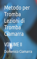 Metodo per Tromba Lezioni di Tromba Ciamarra: Volume II(34 Metodi E Libri Di Musica Ciamarra Per Tromba Pianoforte Solfeggio Violino Tastiera Raccolta Di Brani)