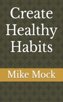 Create Healthy Habits