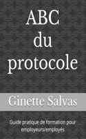 ABC du protocole: Guide pratique de formation pour employeurs/employés