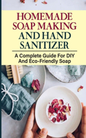 Homemade Soap Making And Hand Sanitizer