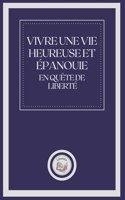 Vivre Une Vie Heureuse Et Epanouie