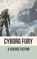 Cyborg Fury: A Science Fiction: Cyberpunk Subgenre Of Science Fiction