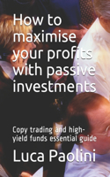 How to maximise your profits with passive investments