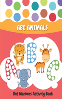 Dot Markers Activity Book ABC Animals: Easy Guided BIG DOTS Learn & Handwriting Practice the Alphabet by Coloring USA Art Paint Daubers for Kids, Toddlers, Preschool, Kindergarten Do a Do