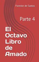 El Octavo Libro de Amado: Parte 4