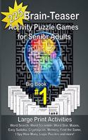 225 Brain-Teaser Activity Puzzle Games for Senior Adults, Big Book #1: Large Print Activities - Word Search, Word Scramble, Word Star, Mazes, Easy Sudoku, Cryptogram, Memory, Find Same, I Spy How Many, Logic Puzzles and