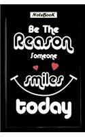 Be The Reason Someone Smiles today