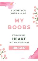 I Love You With All Of My Boobs