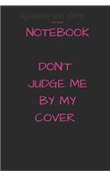 i am your notebook don't judge me by my cover