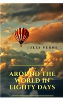Around the World in Eighty Days: An adventure novel by the French writer Jules Verne (1873)(1 Voyages Extraordinaires)