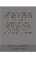 New Hampshire Revised Statutes Title 40 Agriculture, Horticulture and Animal Husbandry