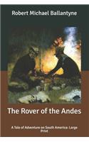 The Rover of the Andes: A Tale of Adventure on South America: Large Print