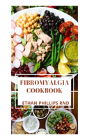 Fibromyalgia Cookbook: Healthy And Dependable Guide On How To Lastingly Stop Fibromyalgia Worries With Nutritious Recipes
