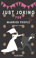 just joking for married people funny jokes