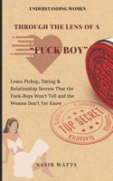 Understanding Women: Through the Lens of a "Fuck Boy"