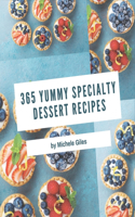 365 Yummy Specialty Dessert Recipes