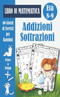 Addizioni e Sottrazioni: 60 Giorni di Prove a Tempo: Libro di matematica scuola primaria classe terza (elementare) problemi in colonna - quaderno operativo classe 3a (con so