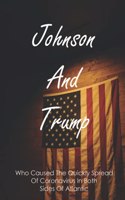 Johnson And Trump: Who Caused The Quickly Spread Of Coronavirus In Both Sides Of Atlantic: Donald Trump Coronavirus Book