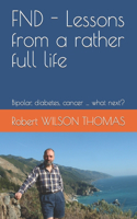 FND - Lessons from a rather full life: Bipolar, diabetes, cancer ... what next?