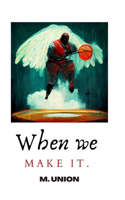 When We Make it