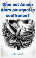 Dieu est amour alors pourquoi La souffrance ?