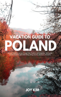 Vacation Guide to Poland 2024-2025