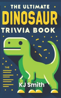 Ultimate Dinosaur Trivia Book