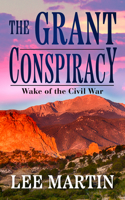 Grant Conspiracy: Wake of the Civil War