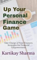 Up Your Personal Finance Game: Take Charge of Your Finances