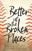 Better at the Broken Places