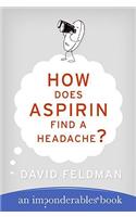 How Does Aspirin Find a Headache?: (7 Imponderables)