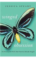 Winged Obsession: The Pursuit of the World's Most Notorious Butterfly Smuggler