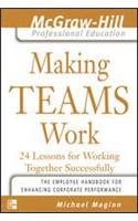 Making Teams Work: 24 Lessons For Working Together Successfully
