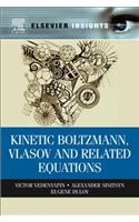 Kinetic Boltzmann, Vlasov and Related Equations