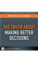 Truth About Making Better Decisions, The