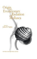 Origin and Evolutionary Radiation of the Mollusca: Centenary Symposium of the Malacological Society of London