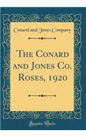 The Conard and Jones Co. Roses, 1920 (Classic Reprint)