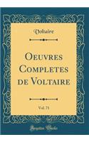 Oeuvres Completes de Voltaire, Vol. 71 (Classic Reprint)