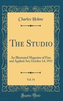 The Studio, Vol. 54: An Illustrated Magazine of Fine and Applied Art; October 14, 1911 (Classic Reprint)