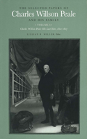 The Selected Papers of Charles Willson Peale and His Family