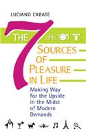 The Seven Sources of Pleasure in Life