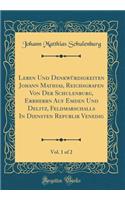 Leben Und Denkwï¿½rdigkeiten Johann Mathias, Reichsgrafen Von Der Schulenburg, Erbherrn Auf Emden Und Delitz, Feldmarschalls in Diensten Republik Venedig, Vol. 1 of 2 (Classic Reprint)