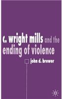 C. Wright Mills and the Ending of Violence