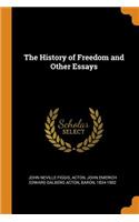 The History of Freedom and Other Essays
