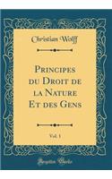 Principes Du Droit de la Nature Et Des Gens, Vol. 1 (Classic Reprint)