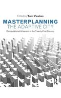 Masterplanning the Adaptive City: Computational Urbanism in the Twenty-First Century