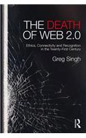 The Death of Web 2.0: Ethics, Connectivity and Recognition in the Twenty-First Century