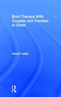 Brief Therapy With Couples and Families in Crisis
