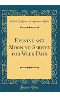 Evening and Morning Service for Week Days (Classic Reprint)