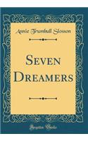 Seven Dreamers (Classic Reprint)